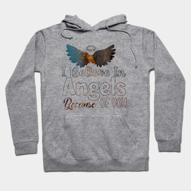 I Believe In Angels Because of you Hoodie by usastore